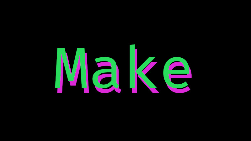 'Make' typed in neon lettering